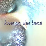 Nghe ca nhạc Love On The Beat - Alex Beaupain