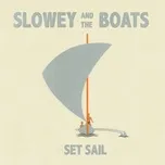 Set Sail - Slowey and The Boats