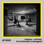 Collapse - Ostinato for Leonid Šejka (Unplugged) - LP Duo