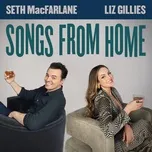 Tải nhạc Songs From Home - Liz Gillies, Seth MacFarlane
