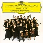 Nghe nhạc Bartók: Divertimento For Strings, Sz. 113; Roumanian Folk Dances For Orchestra, BB 76; Janácek: Mládi, JW 7/10 - Orpheus Chamber Orchestra