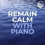 Nghe và tải nhạc Remain Calm with Piano miễn phí