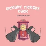 Nghe và tải nhạc hot Hickory Dickory Dock