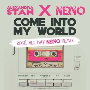 Come Into My World (Rosé All Day NERVO Remix) - Alexandra Stan, Nervo