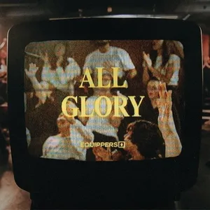 All Glory (Live) - Equippers Worship