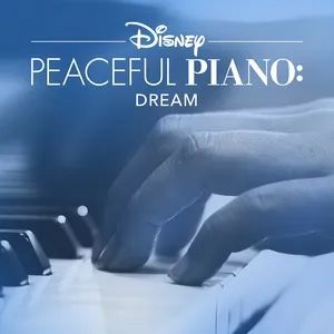 Disney Peaceful Piano: Dream - Disney Peaceful Piano, Disney