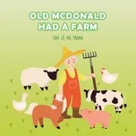 Nghe nhạc Old McDonald Had A Farm - Cao Lê Hà Trang