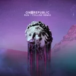Tải nhạc Run (Collins Remix) (Single) - OneRepublic, Collins