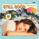Nghe nhạc Still Good - Kim Chi Sun