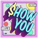 Nghe nhạc Show You (Single) - J.cob