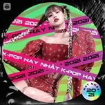 Nghe nhạc K-POP Hay Nhất 2021 - V.A