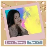 Nghe nhạc Love Story - Thu Vũ