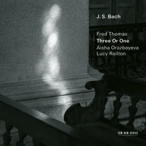J.S. Bach: 6 Choräle von verschiedener Art, BWV 645-650: Ach bleib bei uns, Herr Jesu Christ, BWV 649 (Arr. Thomas) (Single) - Fred Thomas, Aisha Orazbayeva, Lucy Railton