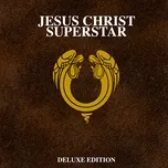 Nghe và tải nhạc hay Jesus Christ Superstar (50th Anniversary / Deluxe) Mp3 nhanh nhất