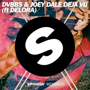 Deja Vu (feat. Delora) - DVBBS, Joey Dale