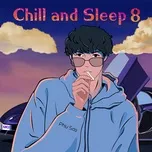 Nghe và tải nhạc hay Chill And Sleep 8 online miễn phí