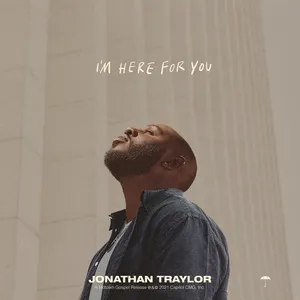 Nghe nhạc I'm Here For You - Jonathan Traylor