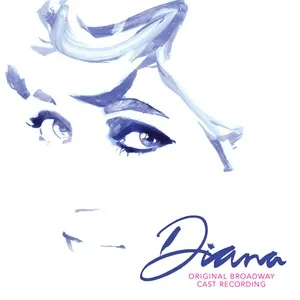 Diana: The Musical (Original Broadway Cast Recording) - Diana Original Broadway Cast