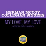 Ca nhạc My Love, My Love (Live On The Ed Sullivan Show, October 18, 1953) (Single) - Herman McCoy Collegian Singers