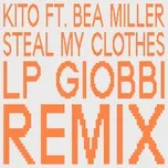 Nghe nhạc Steal My Clothes (LP Giobbi Remix) - Kito, Bea Miller
