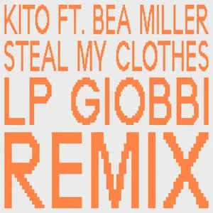 Steal My Clothes (LP Giobbi Remix) - Kito, Bea Miller