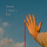 Nghe nhạc Swear I Won't Cry (Single) - Kylie