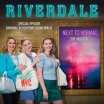 Tải nhạc Riverdale: Special Episode - Next to Normal the Musical (OST) online miễn phí