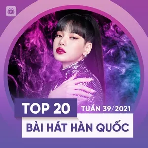 Tải nhạc Zing Bảng Xếp Hạng Bài Hát Hàn Quốc Tuần 39/2021