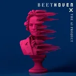 Nghe nhạc Beethoven X: The AI Project - Beethoven Orchestra Bonn, Dirk Kaftan, Walter Werzowa