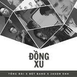 Ca nhạc Đồng Xu (Single) - Tong Dai, Bet Band, Jason Ehh