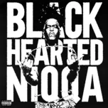 Download nhạc hot Black Hearted Niqqa Mp3 miễn phí về điện thoại