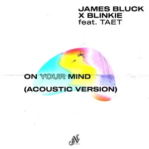 On Your Mind (Acoustic) - James Bluck, Blinkie, Taet