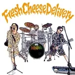 Nghe nhạc Fresh Cheese Delivery hot nhất