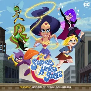 DC Super Hero Girls: Season 2 (Original Television Soundtrack) - DC Super Hero Girls