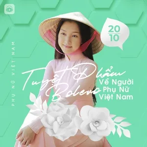 Nghe và tải nhạc hot Tuyệt Phẩm Bolero Về Người Phụ Nữ Việt Nam Mp3 miễn phí về máy