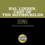 Nghe ca nhạc Sons (Live On The Ed Sullivan Show, December 13, 1970) (Single) - Hal Linden, Cast Of The Rothschilds