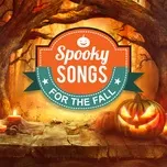 Nghe và tải nhạc hot Spooky Songs For The Fall trực tuyến miễn phí