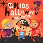 Nghe nhạc Kids Halloween With Friends trực tuyến miễn phí