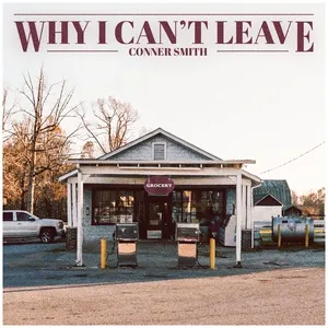 Why I Can't Leave - Conner Smith