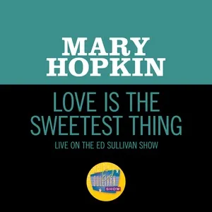 Love Is The Sweetest Thing (Live On The Ed Sullivan Show, May 25, 1969) - Mary Hopkin