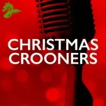 Tải nhạc Christmas Crooners nhanh nhất về điện thoại