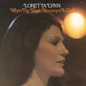 Nghe Ca nhạc When The Tingle Becomes A Chill - Loretta Lynn