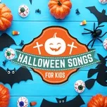 Nghe và tải nhạc hay Halloween Songs For Kids nhanh nhất về điện thoại