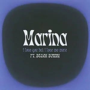 I Love You But I Love Me More (feat. Beach Bunny) - Marina