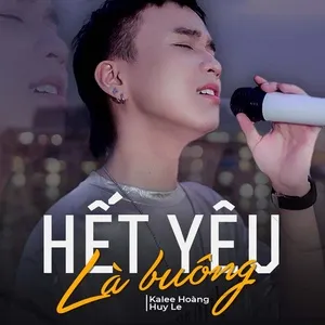Hết Yêu Là Buông (Single) - Kalee Hoàng, Huy Le