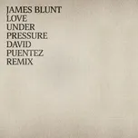 Nghe nhạc Love Under Pressure (David Puentez Remix) - James Blunt