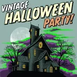 Nghe và tải nhạc hot Vintage Halloween Party! về máy
