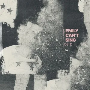 Emily Can't Sing - Joe P