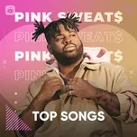 Top Songs: Pink Sweat$ - Pink Sweat$