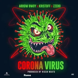 Corona Virus (Single) - Arrow Bwoy, Kristoff, Zzero Sufuri